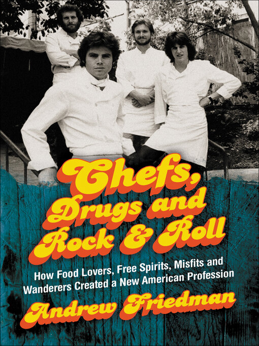 Title details for Chefs, Drugs and Rock & Roll by Andrew Friedman - Available